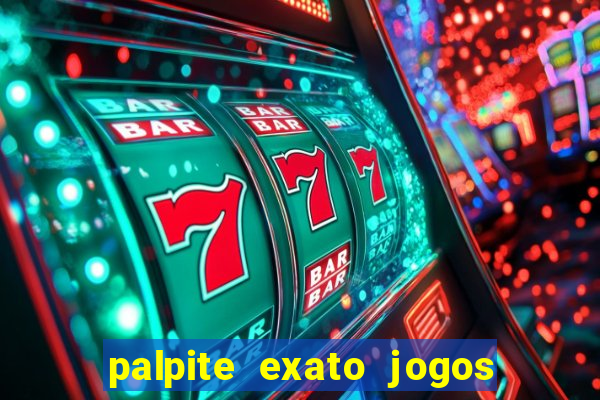 palpite exato jogos de hoje